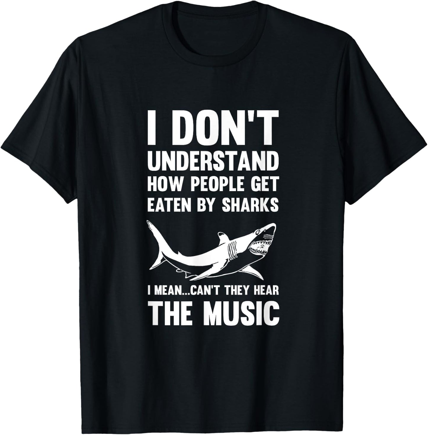 Shark Don't Get Eaten Hear The Music Shirt Ocean Sea T-Shirt - T-Shirt | Black