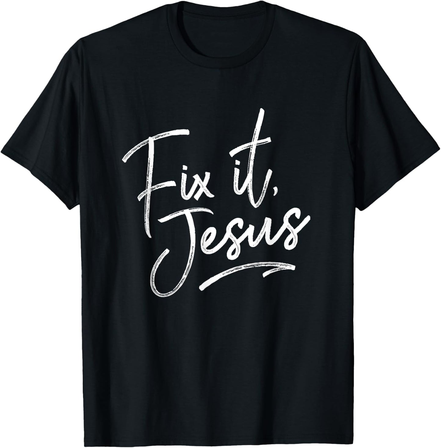Fix It Jesus for Adults and Kids Christian Encourage T-Shirt - T-Shirt | Black