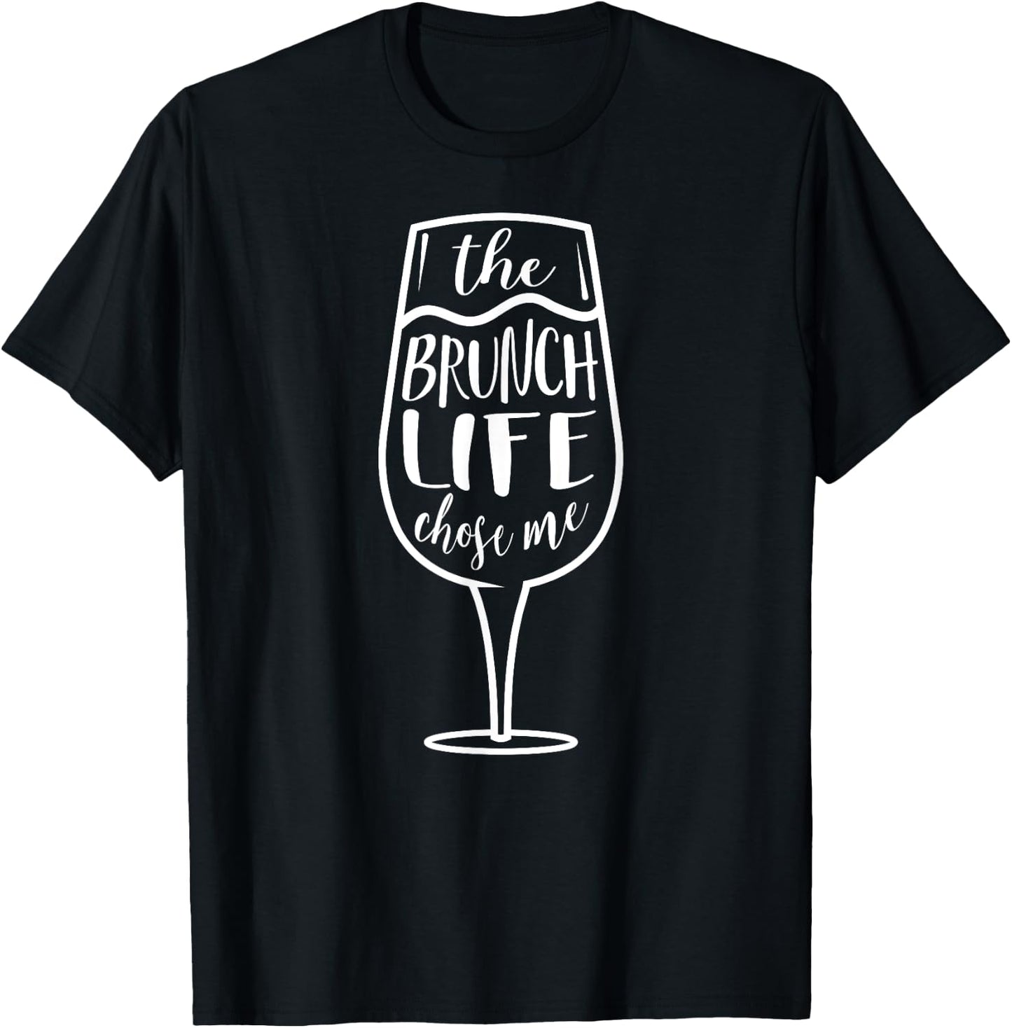 The Brunch Life Chose Me Brunch T Shirt Women Funny T-Shirt - T-Shirt | Black