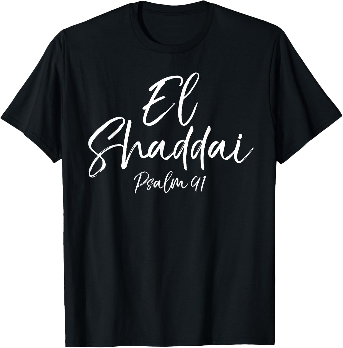 El Shaddai Psalm 91 Shirt Most High God Christian T-Shirt - T-Shirt | Black