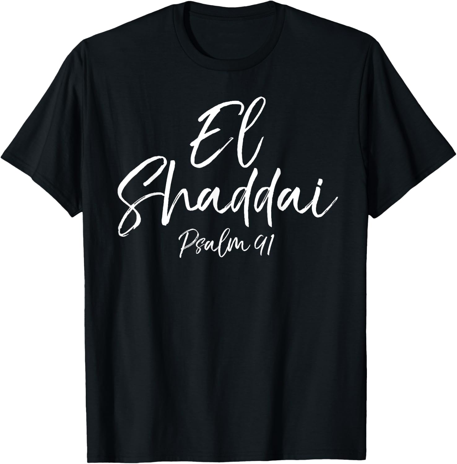 El Shaddai Psalm 91 Shirt Most High God Christian T-Shirt - T-Shirt | Black