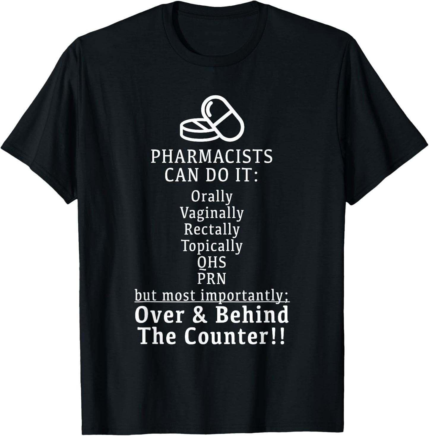 Pharmacists Can Do It Orally, Rectally - Funny T Shirt T-Shirt - T-Shirt | Black