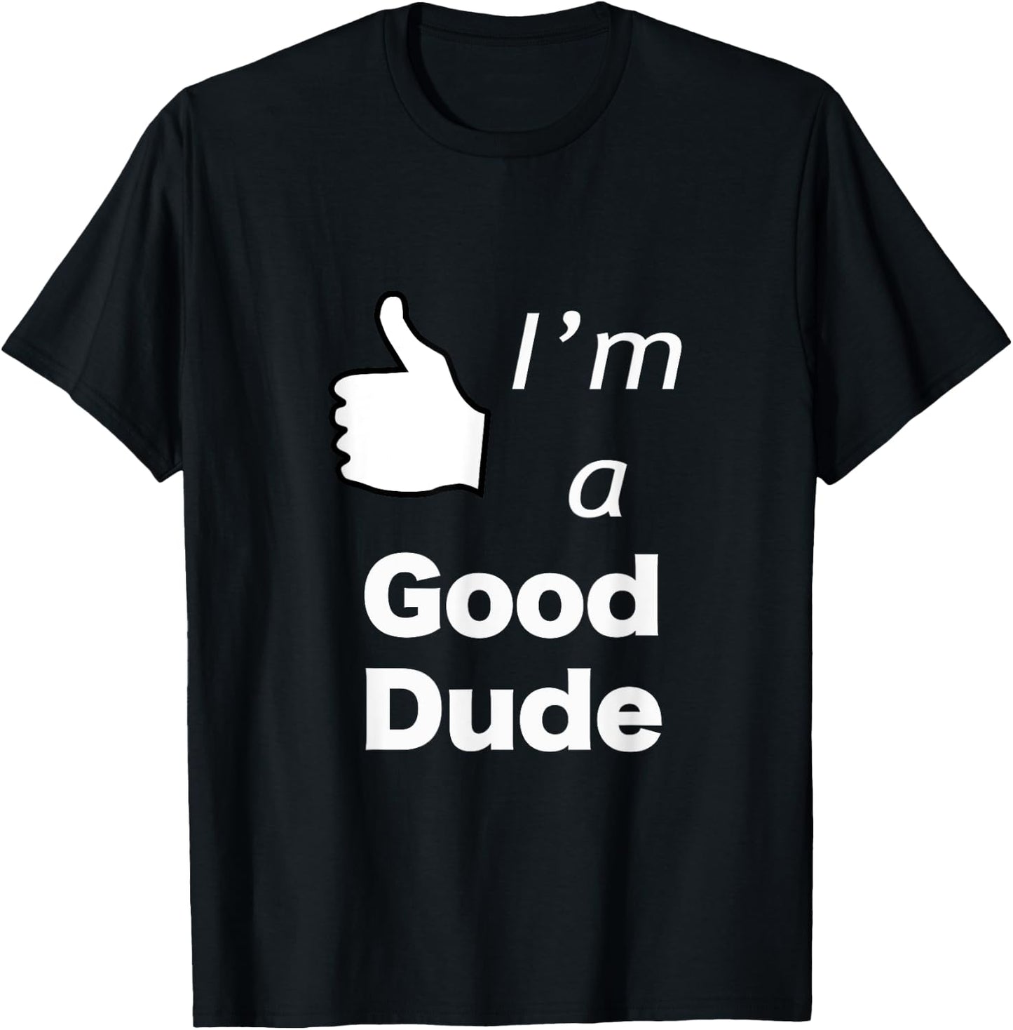 I'm a Good Dude Nice Guy T-Shirt - T-Shirt | Black