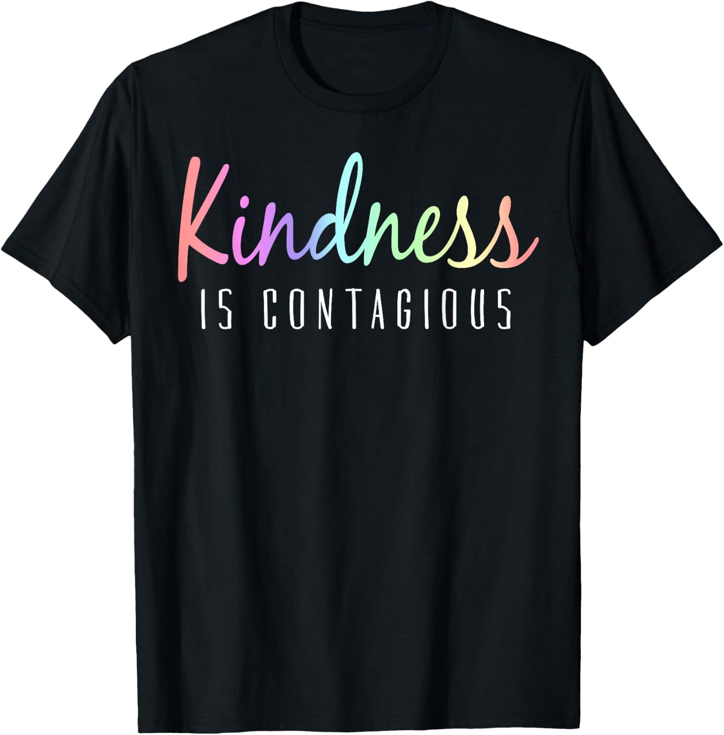 Kindness Is Contagious Positive Inspiration T-Shirt - T-Shirt | Black