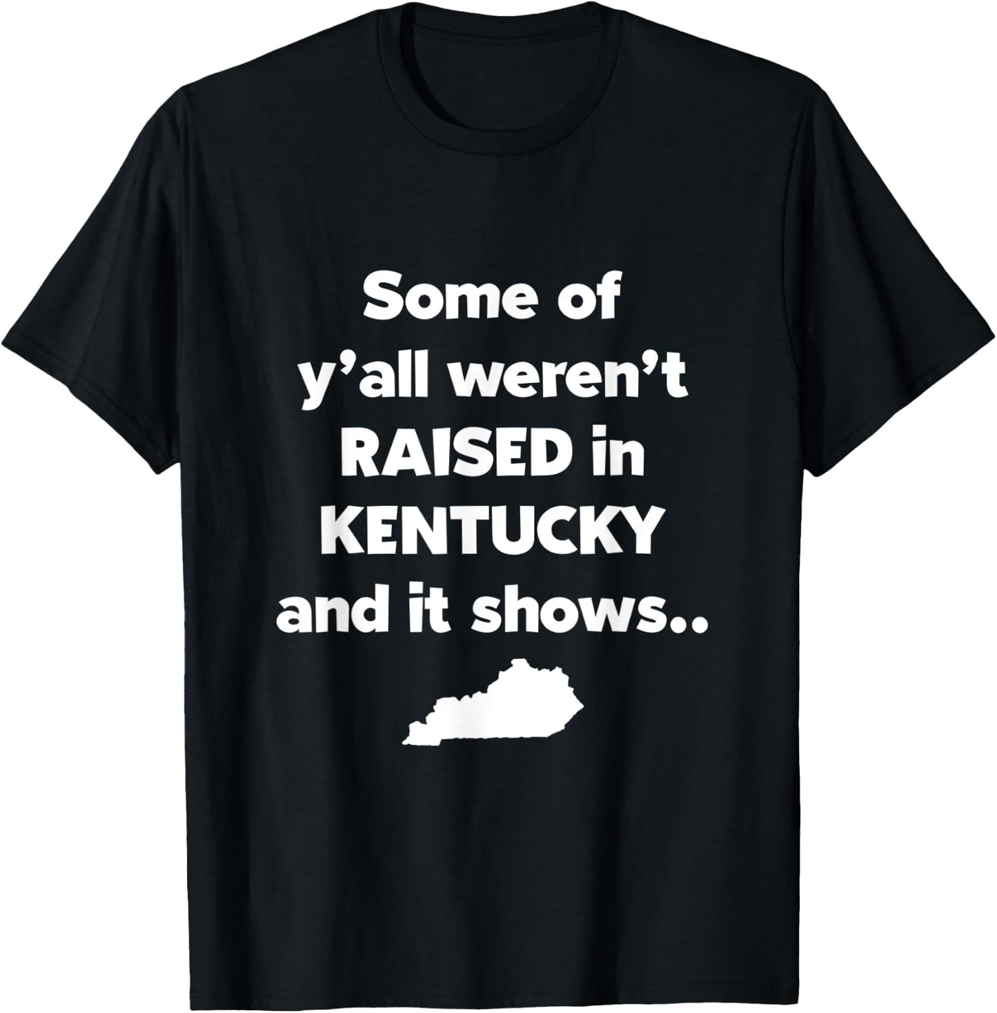 Kentucky Native Raised In Kentucky Funny Kentucky Gift T-Shirt - T-Shirt | Black