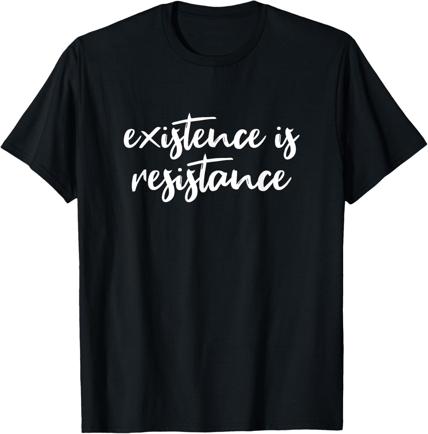 Existence Is Resistance T-Shirt - T-Shirt | Black