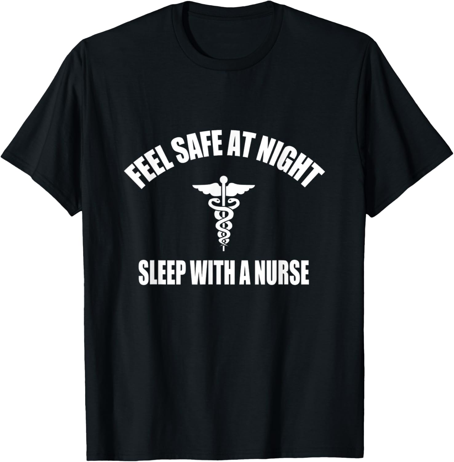 Feel Safe At Night Sleep With A Nurse Shirt T-Shirt - T-Shirt | Black