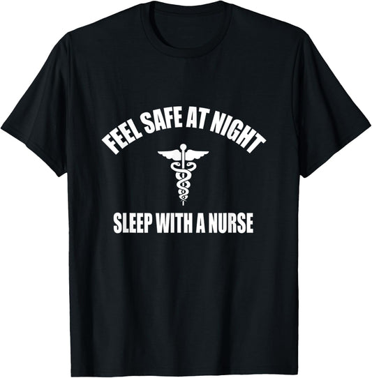 Feel Safe At Night Sleep With A Nurse Shirt T-Shirt - T-Shirt | Black