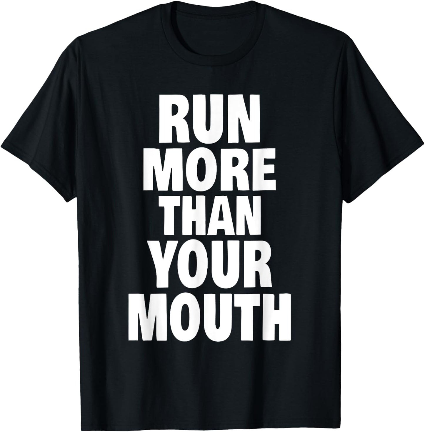 Run More Than Your Mouth Shirt - Funny Running Shirts T-Shirt - T-Shirt | Black
