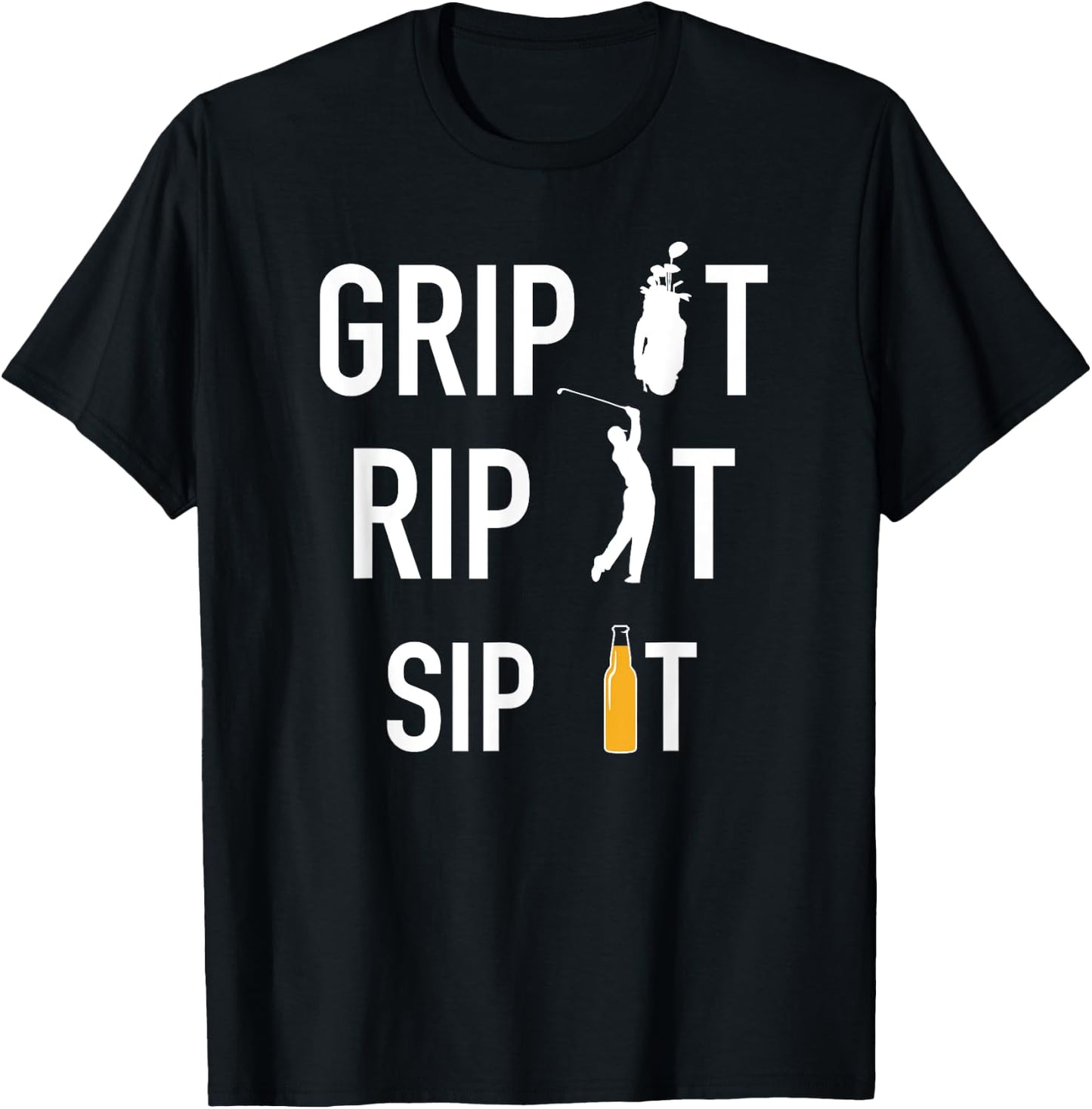 Funny Golf and Beer Grip it Rip it Sip It Gift Shirt T-Shirt - T-Shirt | Black