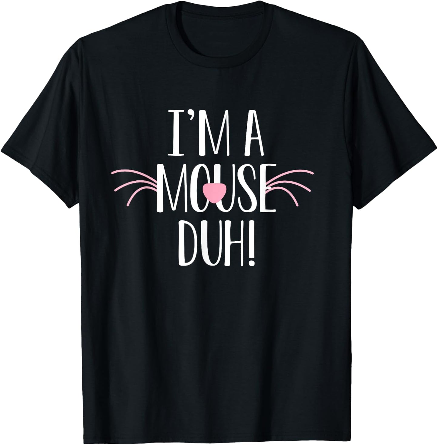 I'm A Mouse Duh Costume Shirt - Funny Halloween T-Shirt - T-Shirt | Black