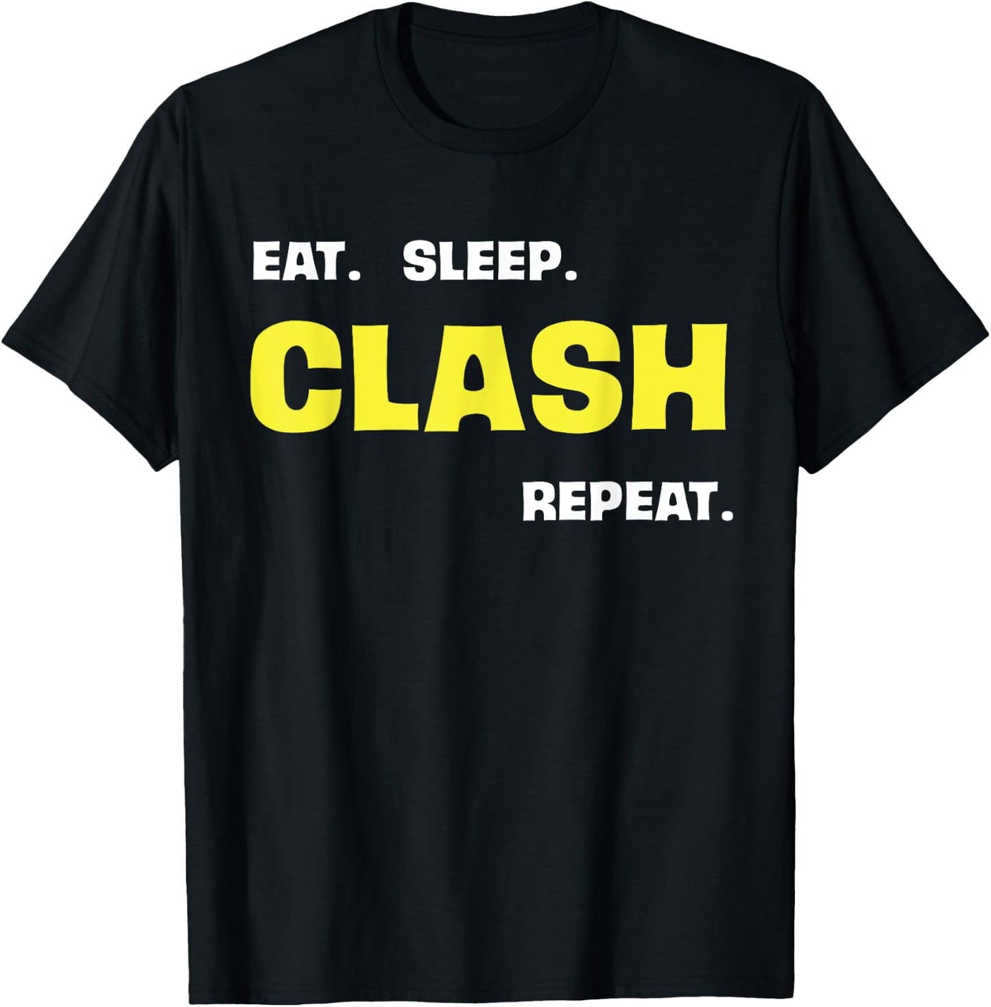 Eat Sleep Clash Repeat T-Shirt - T-Shirt | Black
