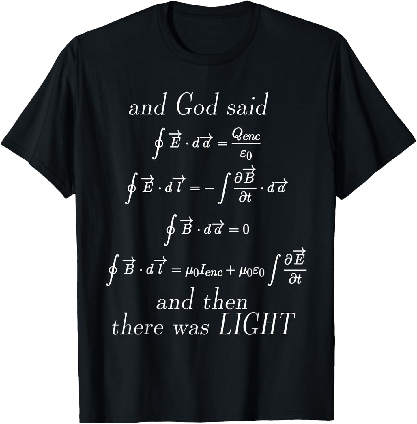 God Said Maxwell's Equations Integral Form Geeks T Shirts T-Shirt - T-Shirt | Black
