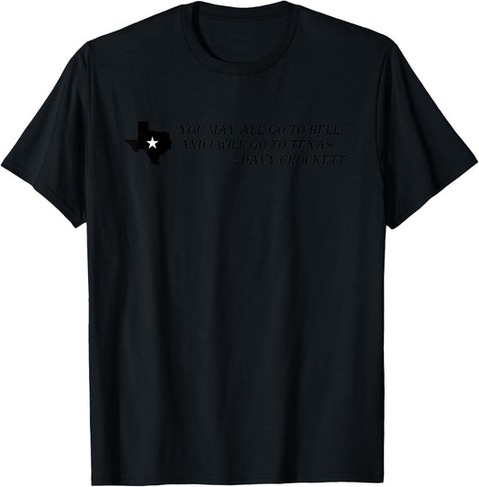 Davy Crockett- You may all go to hell and I will go to Texas T-Shirt - T-Shirt | Black