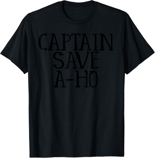 Captain Save A-Ho Funny Meme Sarcasm T-Shirt - T-Shirt | Black