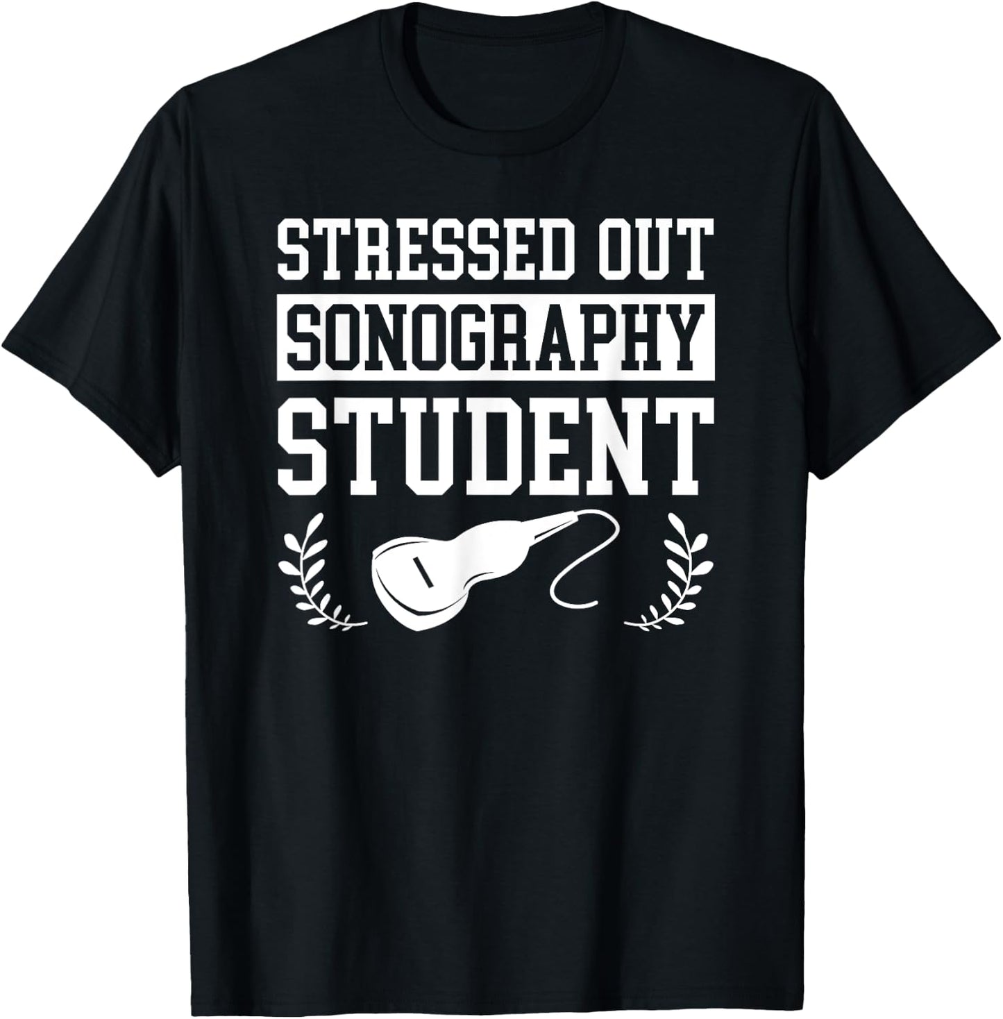 Stressed Out Sonography Student Ultrasound Gift T-Shirt - T-Shirt | Black