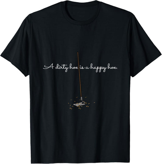 A Dirty Hoe is a Happy Hoe Funny Gardening - CWR T-Shirt - T-Shirt | Black