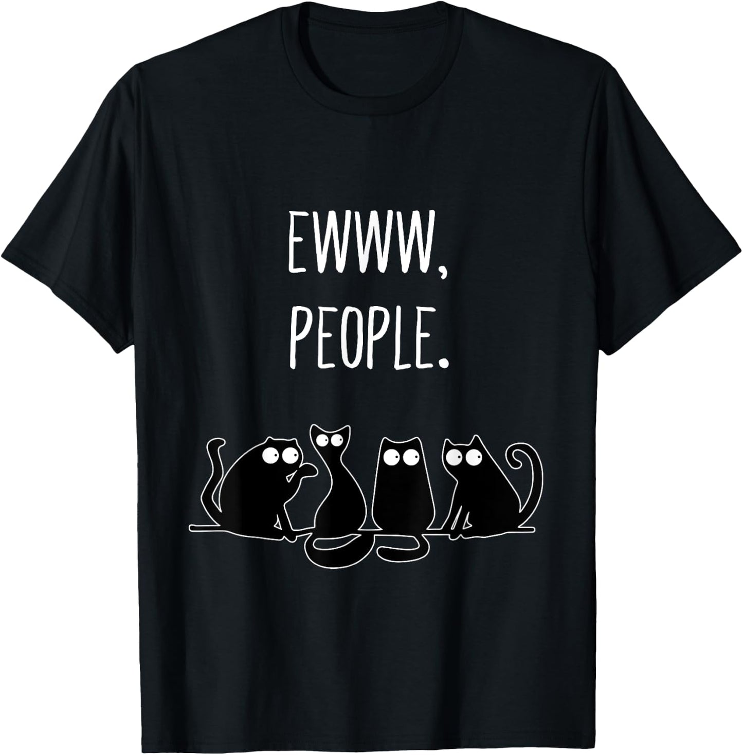 Ewww People Cat Lovers Novelty Gifts Ew People T-Shirt - T-Shirt | Black