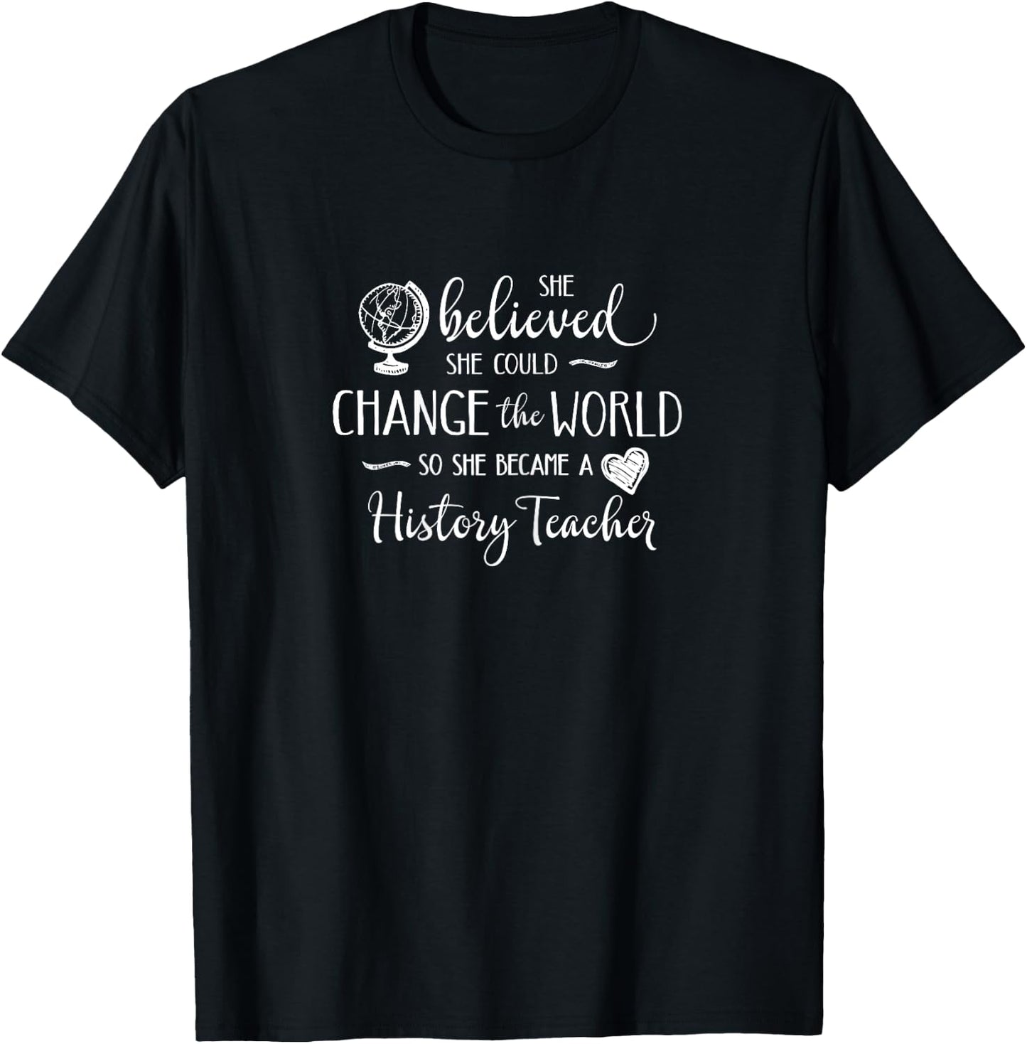 History Teacher Shirt Change the World School Teacher Gift Women T-Shirt - T-Shirt | Black