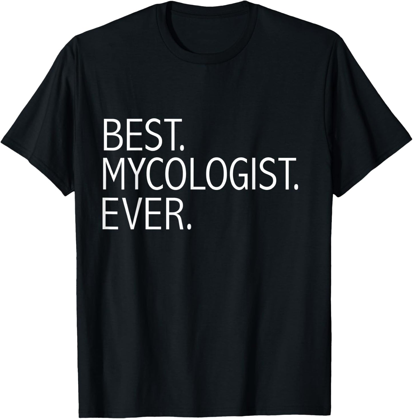 Best Mycologist Ever Funny Mycology Graduate Student T-Shirt - T-Shirt | Black
