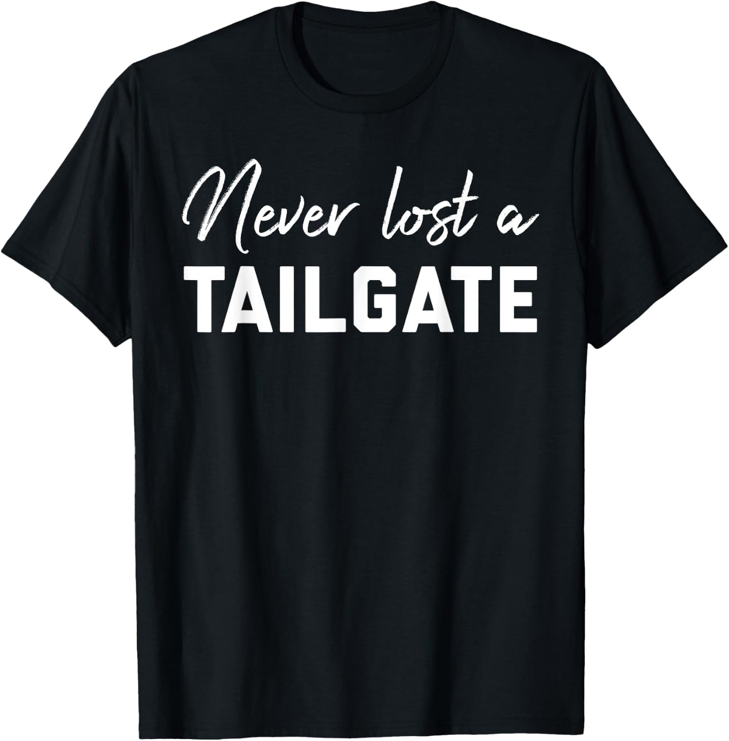 Never Lost a Tailgate Sign,Tailgating Team Football Game Day T-Shirt - T-Shirt | Black