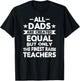 All Dads Are Created Equal But the Finest Raise Teachers T-Shirt - T-Shirt | Black