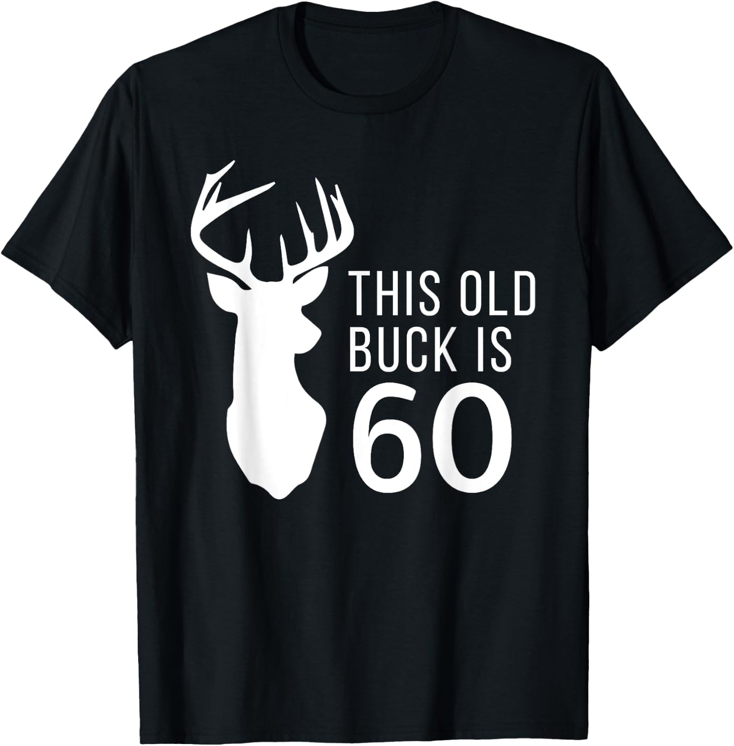 Hunter Birthday Gift This Old Buck is 60 Years Old Shirt T-Shirt - T-Shirt | Black