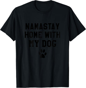 Namastay Home With My Dog Shirt,Life Goal Pet All the Dogs Women T-Shirt - T-Shirt | Black