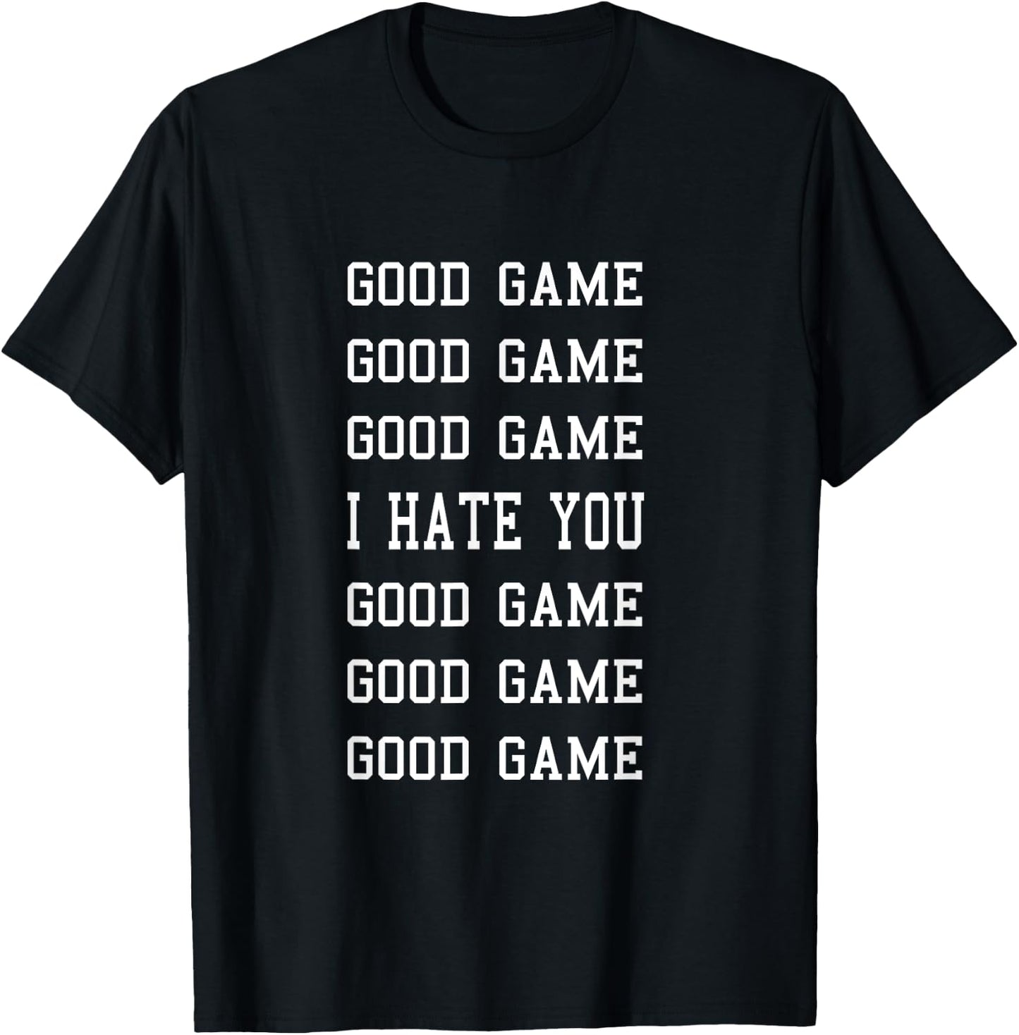 Good Game I Hate You - Funny Sportsmanship T-Shirt - T-Shirt | Black