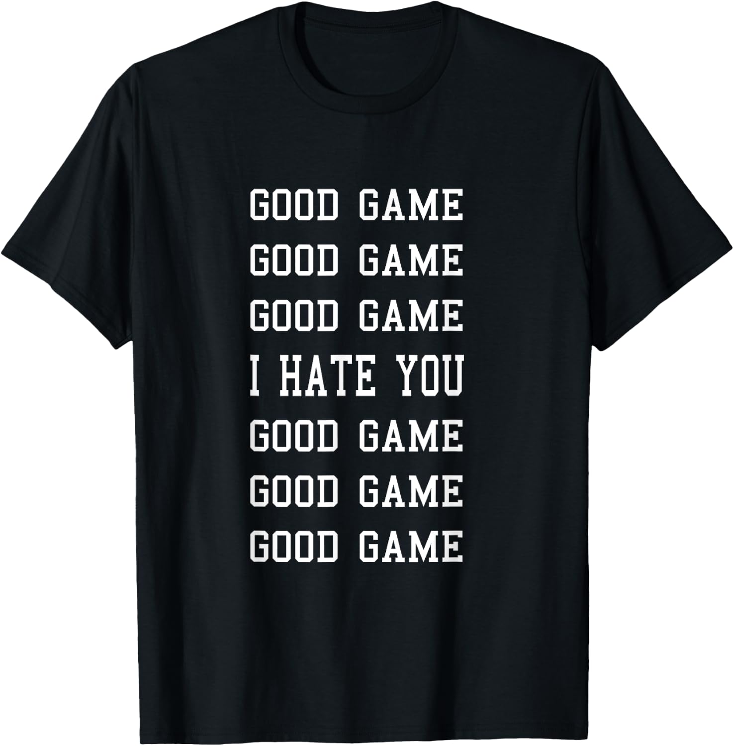 Good Game I Hate You - Funny Sportsmanship T-Shirt - T-Shirt | Black