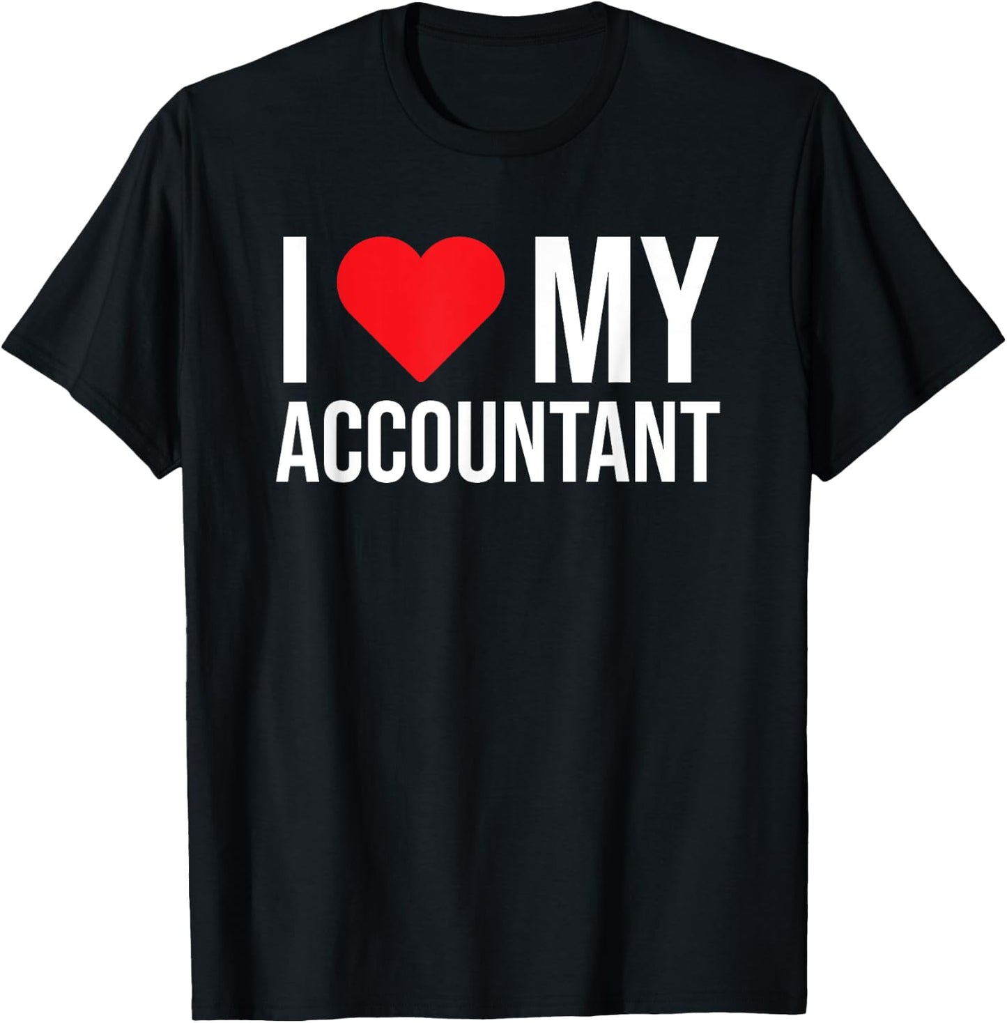 I Love My Accountant Cute Accounting Girlfriend Wife T-Shirt - T-Shirt | Black