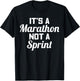 It's A Marathon Not A Sprint Life Path Truth Gift T-Shirt - T-Shirt | Black