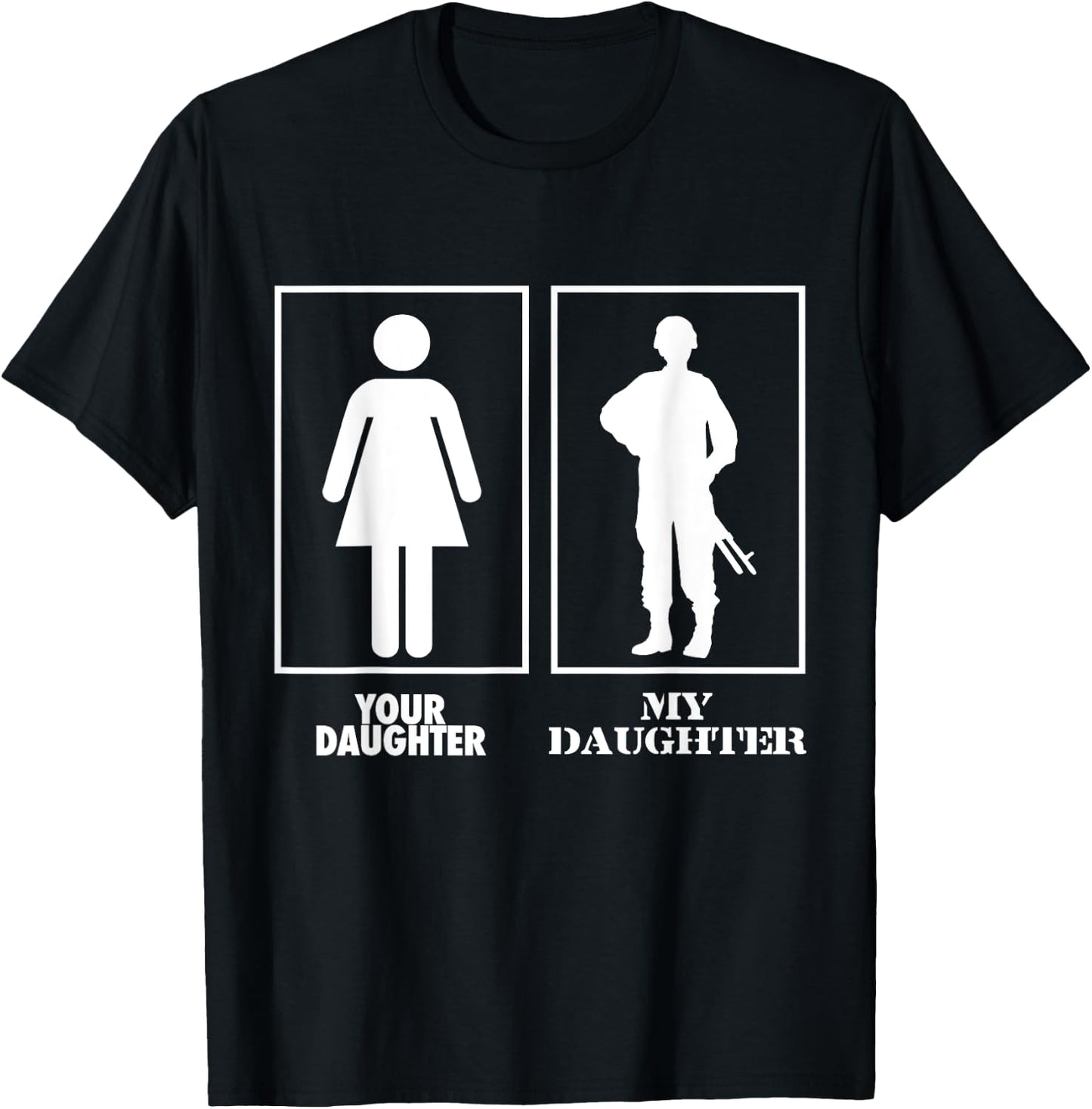 Your Daughter My Daughter Soldier Officer Military T Shirt T-Shirt - T-Shirt | Black