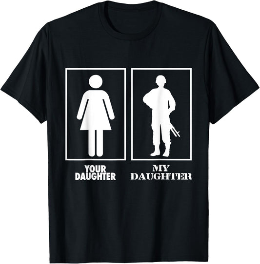 Your Daughter My Daughter Soldier Officer Military T Shirt T-Shirt - T-Shirt | Black