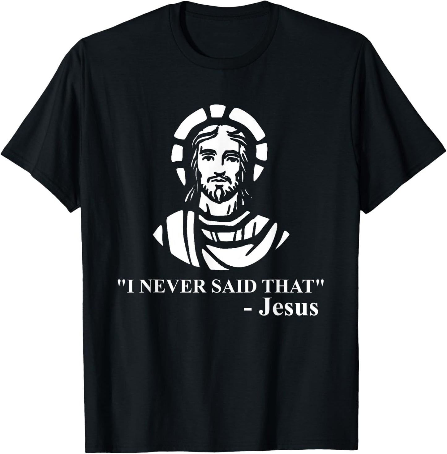 I Never Said That Jesus Shirt - Funny Religious T-Shirt - T-Shirt | Black