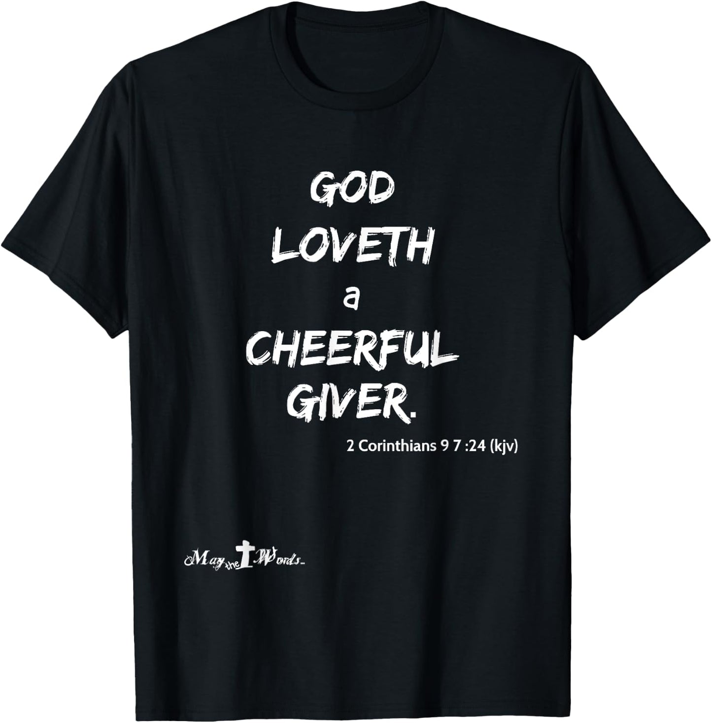 God loveth a cheerful giver. 2 Corinthians 9:7 Christian T-Shirt - T-Shirt | Black