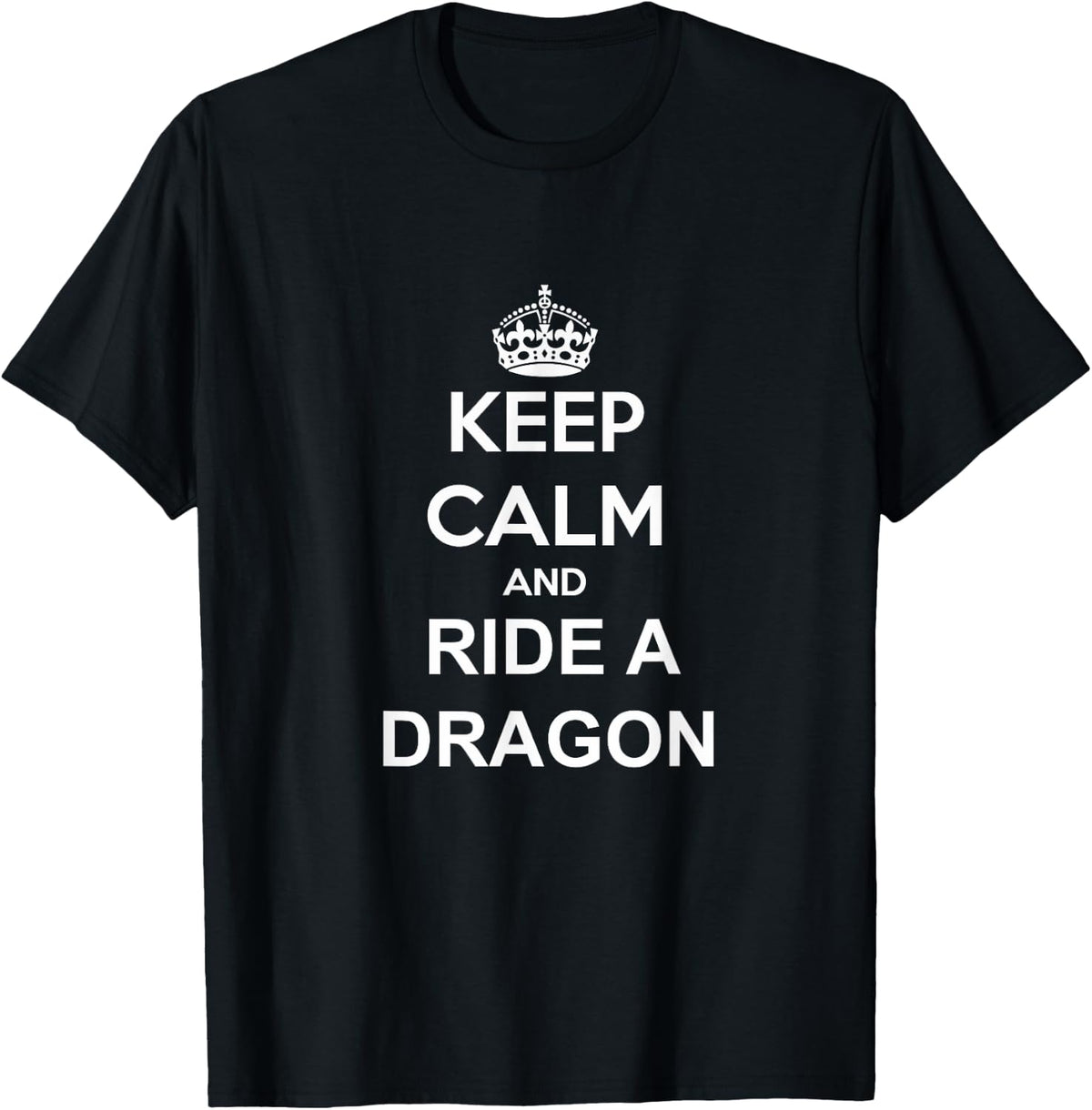 Keep Calm And Ride A Dragon Dragon Trainer Rider T-Shirt - T-Shirt | Black