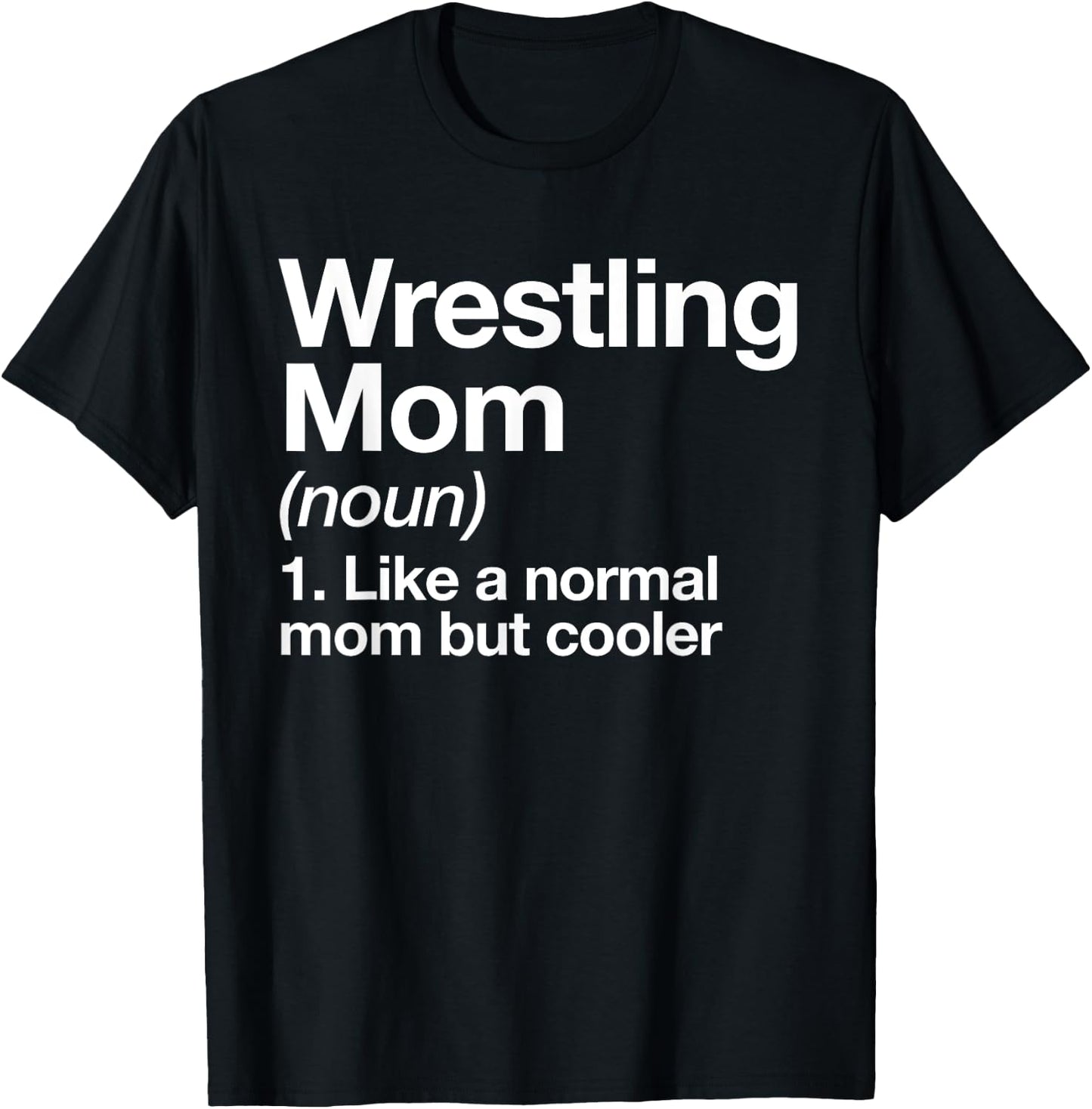 Wrestling Mom Definition Funny & Sassy Sports T-Shirt - T-Shirt | Black