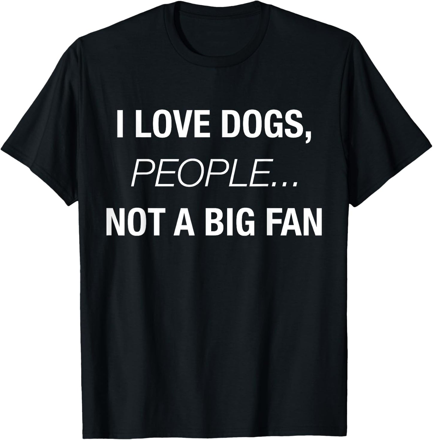I Love Dogs People Not A Big Fan Funny Dog Lover Hate People Women T-Shirt - T-Shirt | Black