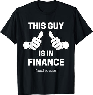 This guy Is In Finance Funny Financial Advisor T-Shirt - T-Shirt | Black