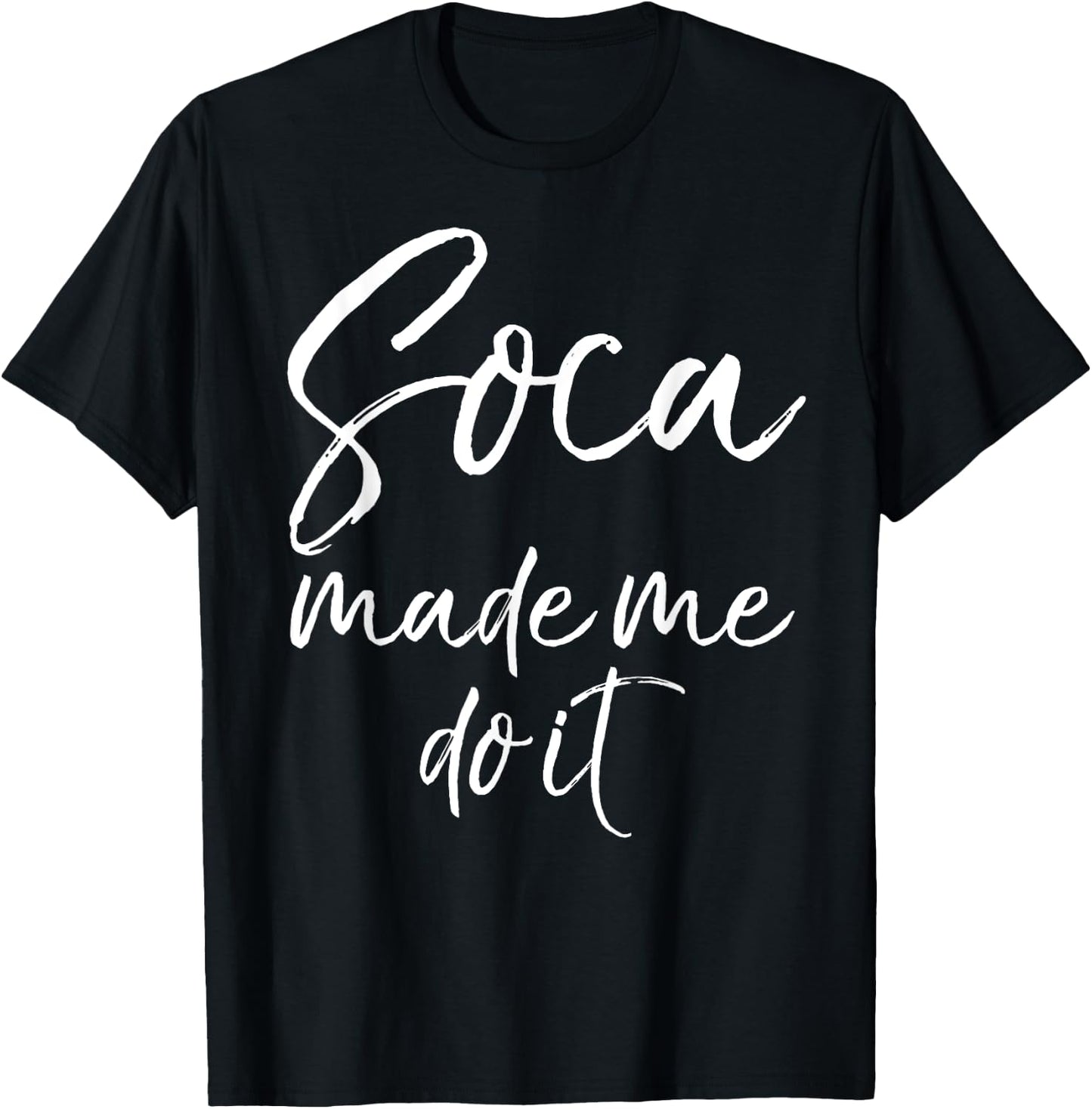 Soca Made Me Do It Shirt Funny Caribbean Music Shirt Women T-Shirt - T-Shirt | Black
