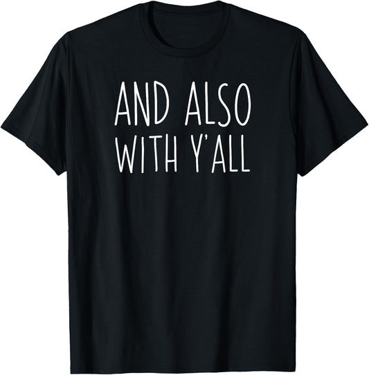 And also with y'all - Southern Episcopal Christian Shirt T-Shirt - T-Shirt | Black