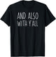 And also with y'all - Southern Episcopal Christian Shirt T-Shirt - T-Shirt | Black