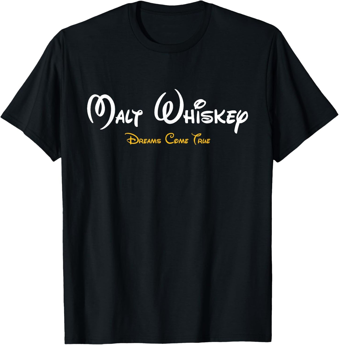 Malt Whiskey Shirt Dreams Come True Funny Pun Parody T-Shirt - T-Shirt | Black