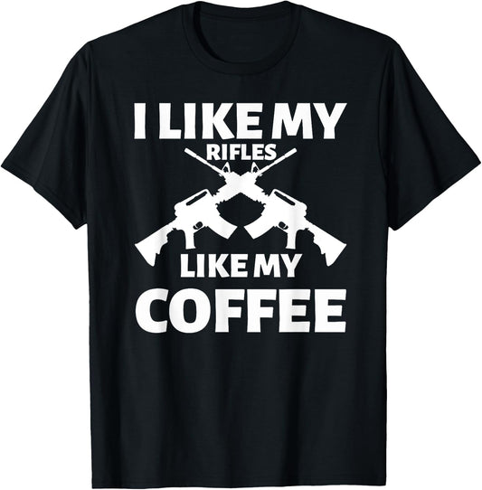 I Like My Rifles Like My Coffee T-Shirt - T-Shirt | Black