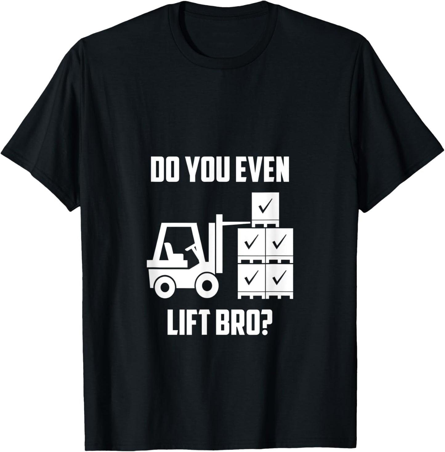 Do You Even Lift Bro? Forklift Gym T-Shirt - T-Shirt | Black