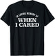 In Loving Memory Of When I Cared Funny Sarcasm T-Shirt - T-Shirt | Black