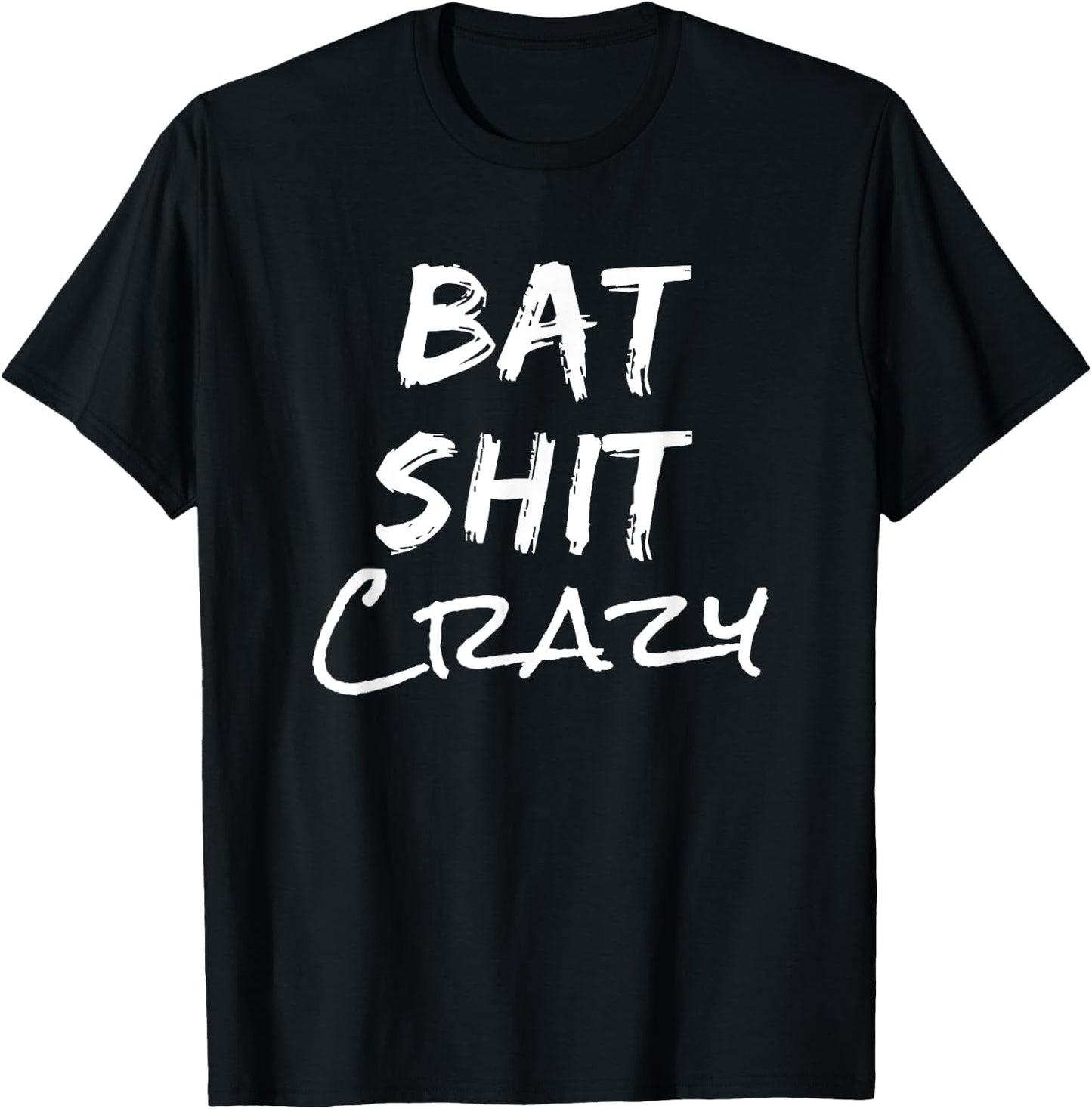 Batshit Crazy Funny Crazy Quote T-Shirt - T-Shirt | Black