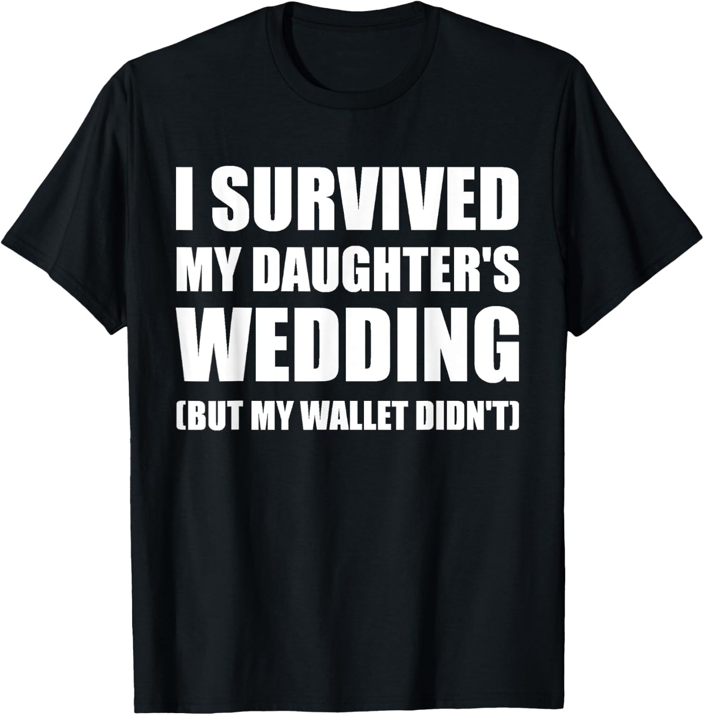 I Survived My Daughters Wedding T Shirt T-Shirt - T-Shirt | Black