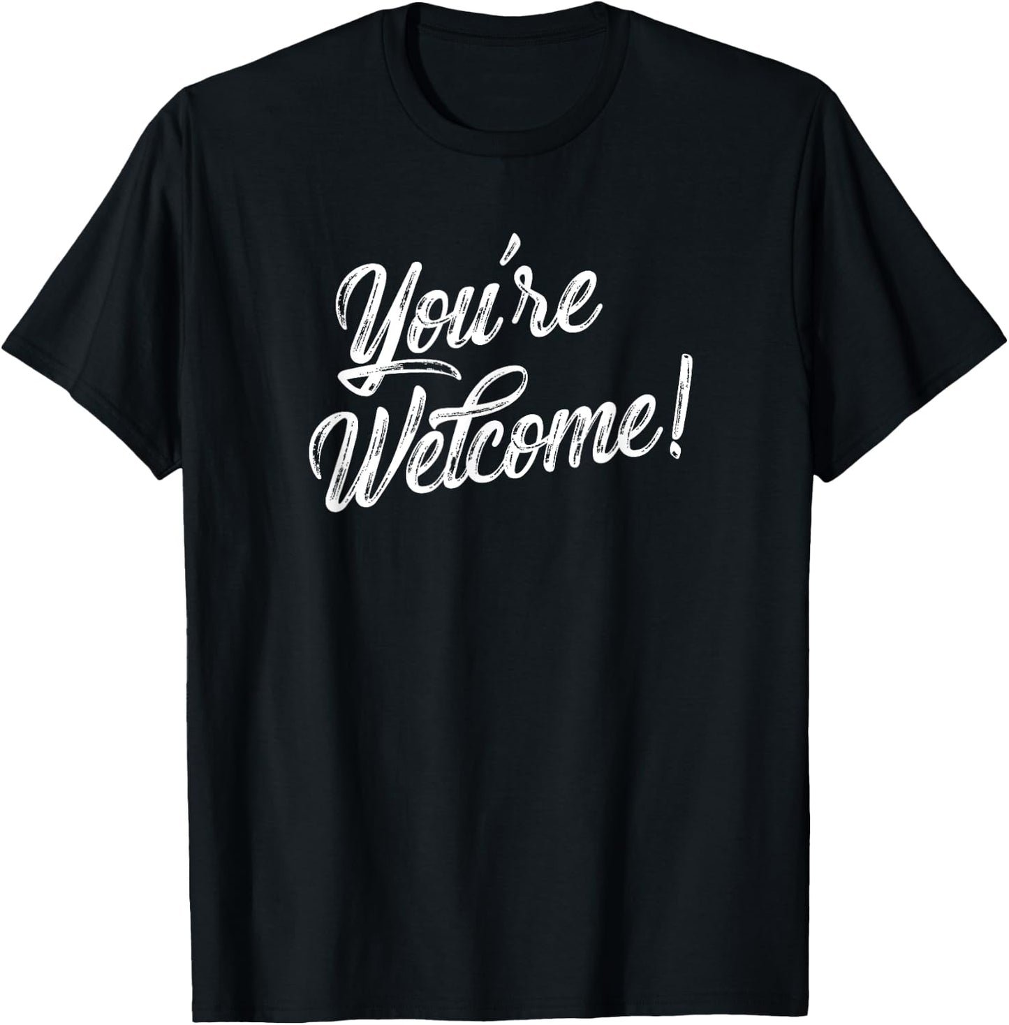 You're Welcome Funny Quote Novelty T-Shirt - T-Shirt | Black